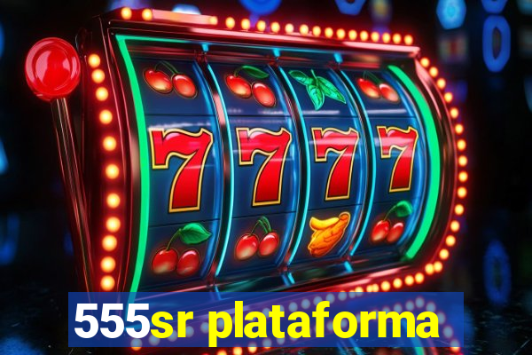 555sr plataforma